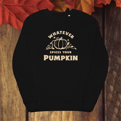 Funny Pumpkin Sweatshirt - 'Whatever Spices Your Pumpkin' - Cozy Fall Apparel - Cute Halloween Gift - Seasonal Fashion